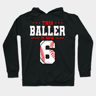 This Baller Is Now 6 Birthday Baseball Theme Bday Party Hoodie